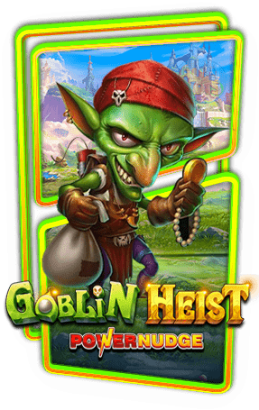 ทดลองเล่นสล็อต Goblin Heist Powernudge