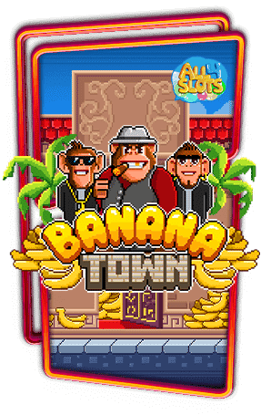 ทดลองเล่นสล็อต Banana Town